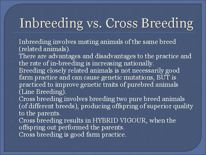 Inbreeding vs. Cross Breeding Inbreeding involves mating animals of the same breed (related animals).