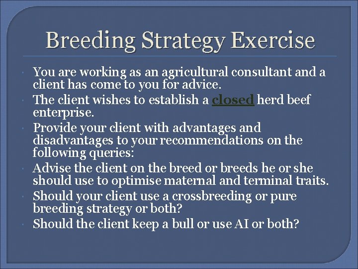 Breeding Strategy Exercise You are working as an agricultural consultant and a client has