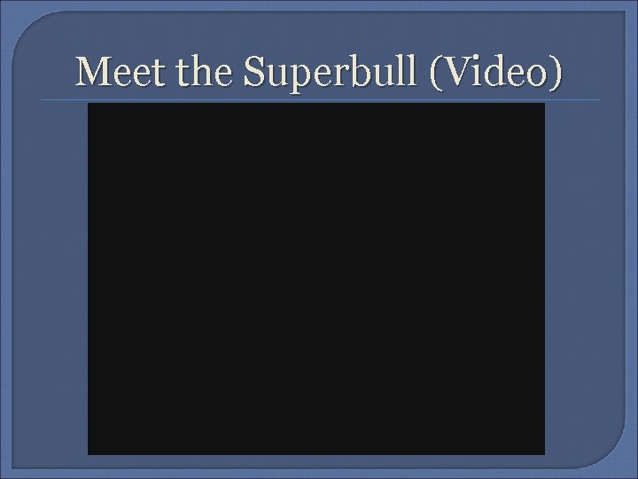 Meet the Superbull (Video) 