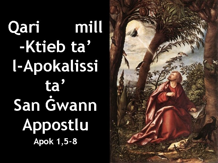 Qari mill -Ktieb ta’ l-Apokalissi ta’ San Ġwann Appostlu Apok 1, 5 -8 