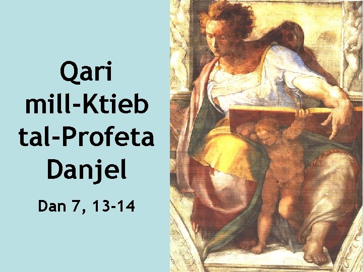 Qari mill-Ktieb tal-Profeta Danjel Dan 7, 13 -14 