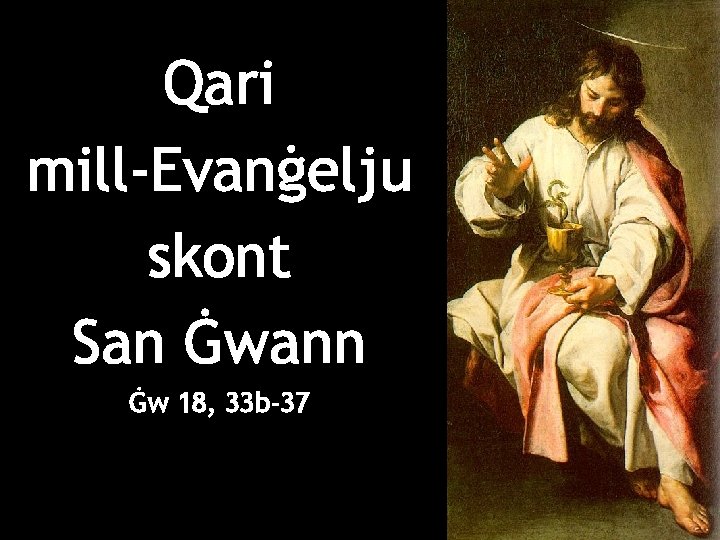 Qari mill-Evanġelju skont San Ġwann Ġw 18, 33 b-37 Matteo 3, 1 -12 