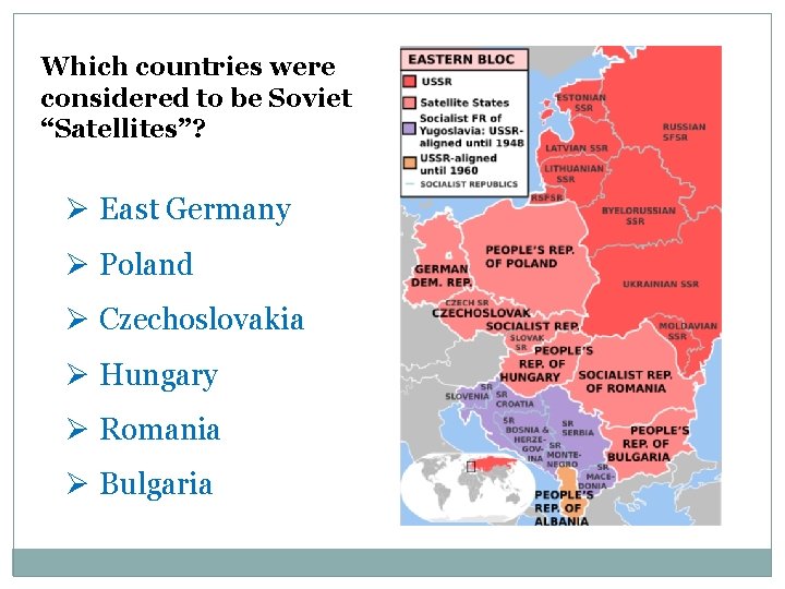 Which countries were considered to be Soviet “Satellites”? Ø East Germany Ø Poland Ø