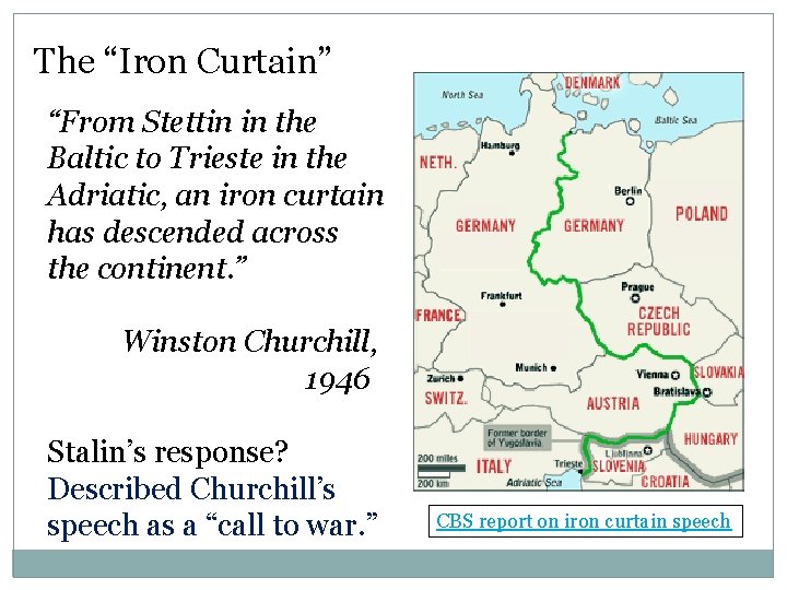 The “Iron Curtain” “From Stettin in the Baltic to Trieste in the Adriatic, an