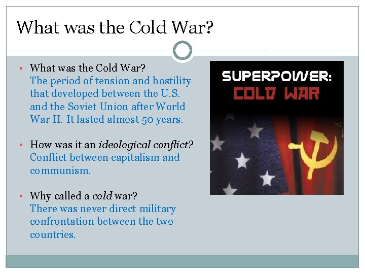 What was the Cold War? § What was the Cold War? The period of