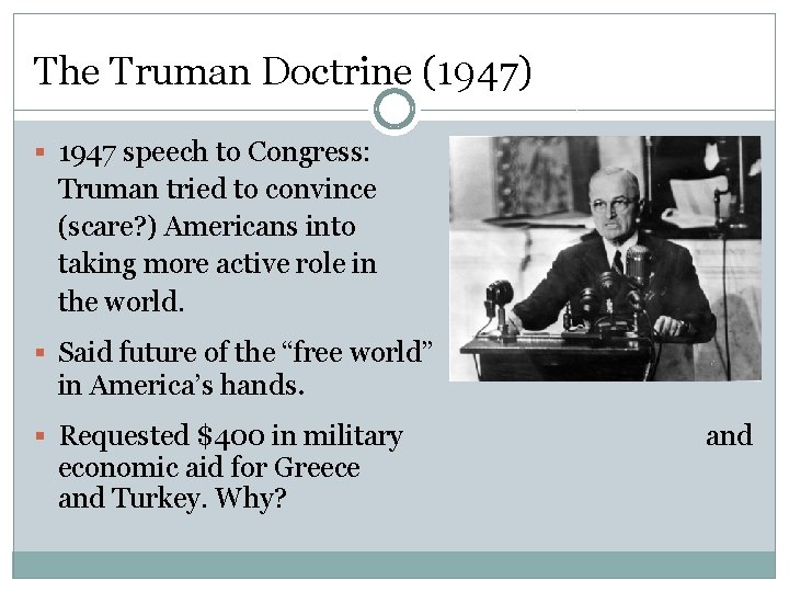 The Truman Doctrine (1947) § 1947 speech to Congress: Truman tried to convince (scare?