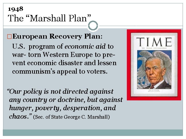 1948 The “Marshall Plan” �European Recovery Plan: U. S. program of economic aid to