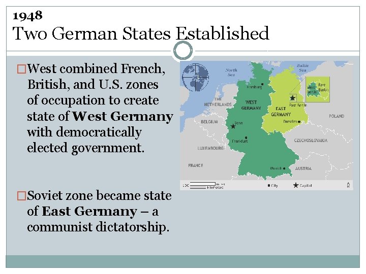 1948 Two German States Established �West combined French, British, and U. S. zones of