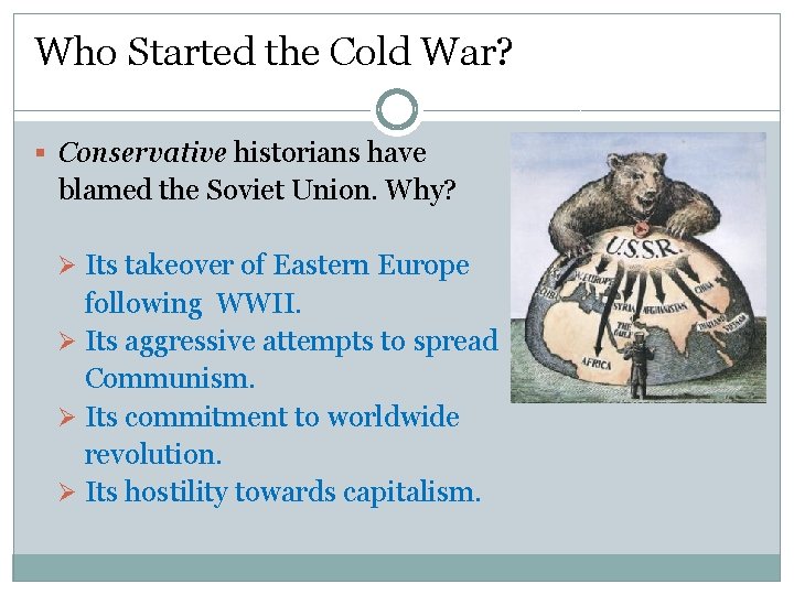 Who Started the Cold War? § Conservative historians have blamed the Soviet Union. Why?