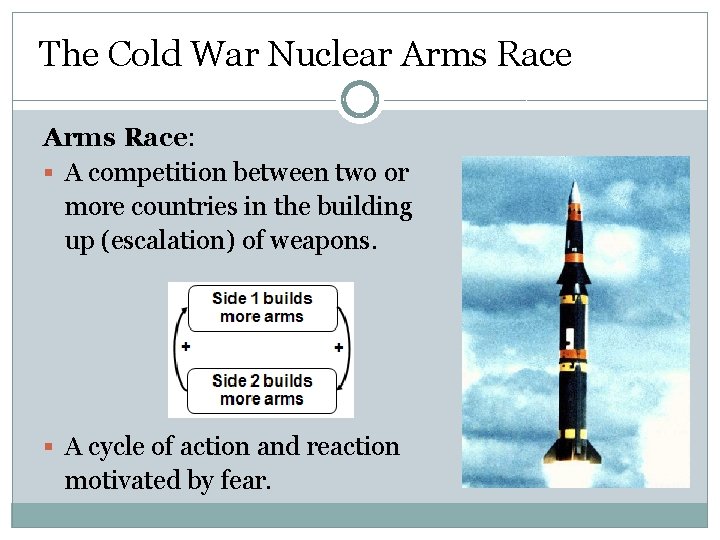 The Cold War Nuclear Arms Race: § A competition between two or more countries