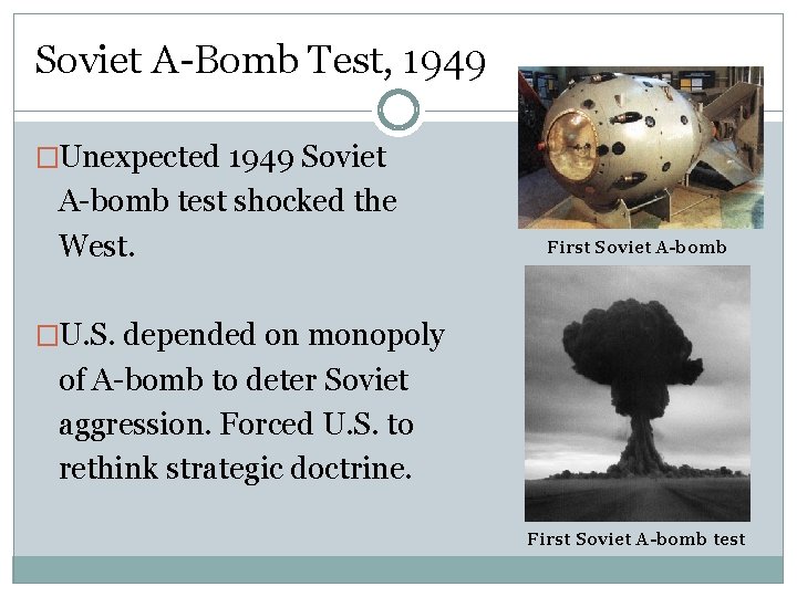 Soviet A-Bomb Test, 1949 �Unexpected 1949 Soviet A-bomb test shocked the West. First Soviet