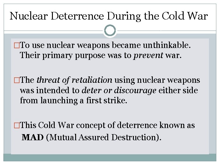 Nuclear Deterrence During the Cold War �To use nuclear weapons became unthinkable. Their primary