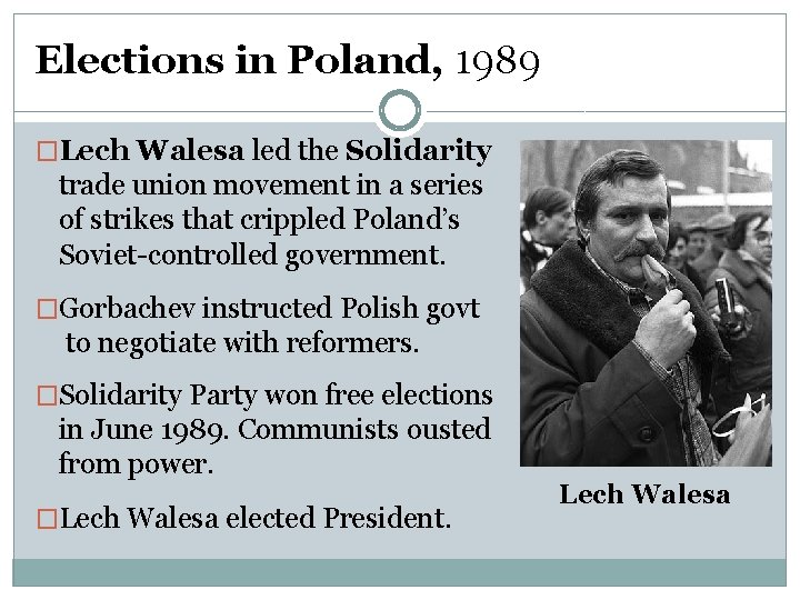 Elections in Poland, 1989 �Lech Walesa led the Solidarity trade union movement in a