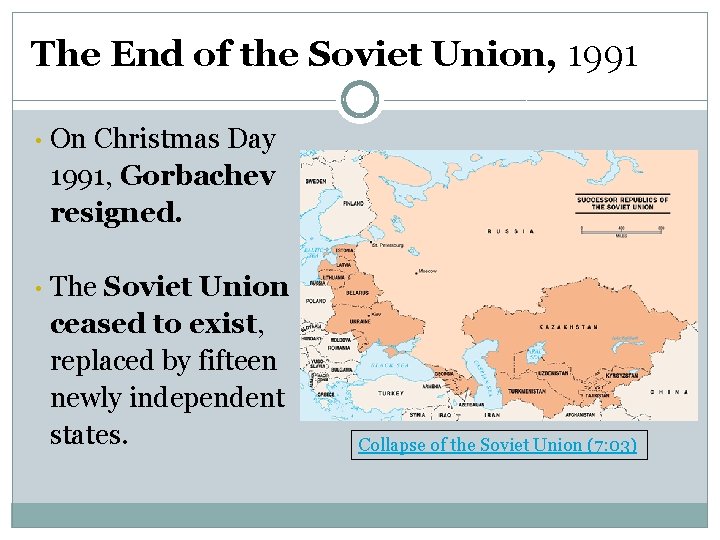 The End of the Soviet Union, 1991 • On Christmas Day 1991, Gorbachev resigned.