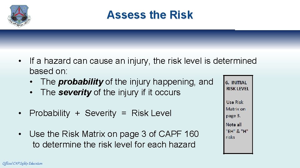 Assess the Risk • If a hazard can cause an injury, the risk level