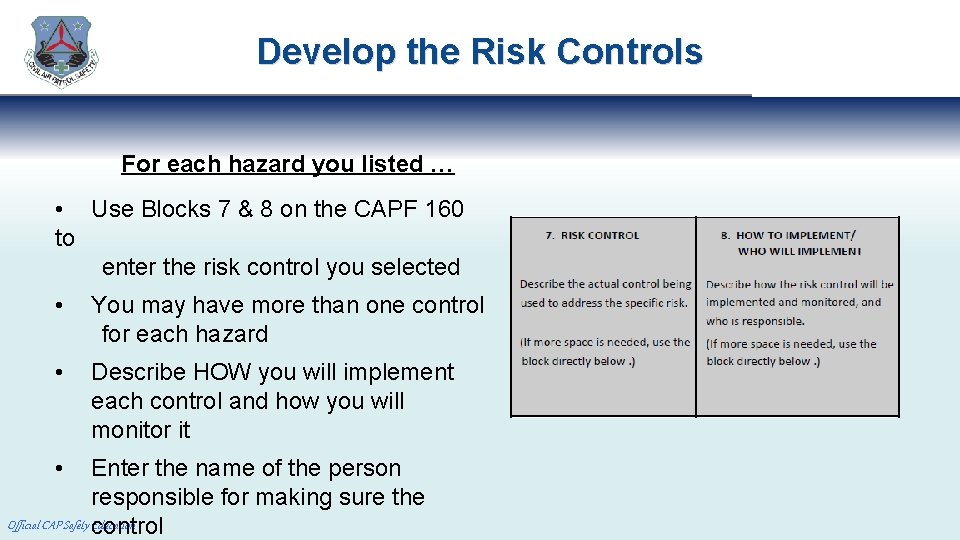 Develop the Risk Controls For each hazard you listed … • Use Blocks 7