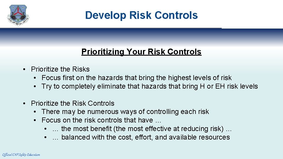 Develop Risk Controls Prioritizing Your Risk Controls • Prioritize the Risks • Focus first