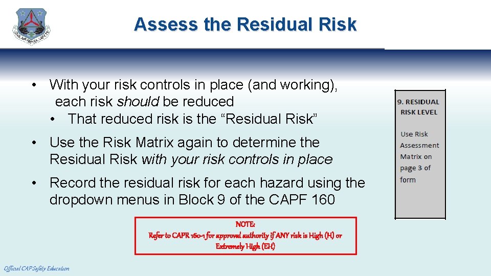 Assess the Residual Risk • With your risk controls in place (and working), each