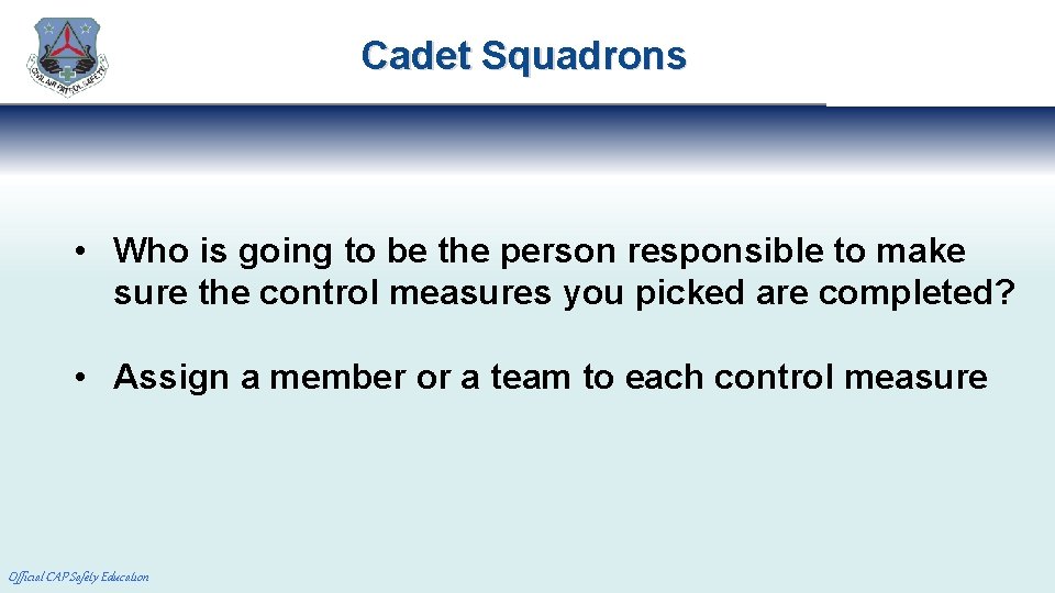 Cadet Squadrons • Who is going to be the person responsible to make sure
