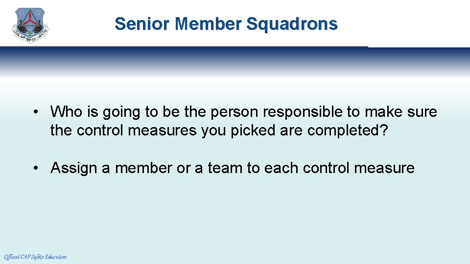 Senior Member Squadrons • Who is going to be the person responsible to make