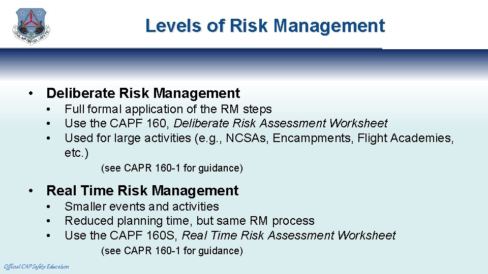 Levels of Risk Management • Deliberate Risk Management • • • Full formal application