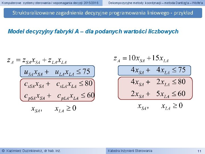 Komputerowe systemy sterowania i wspomagania decyzji 2015/2016 Dekompozycyjne metody koordynacji – metoda Dantizg’a –