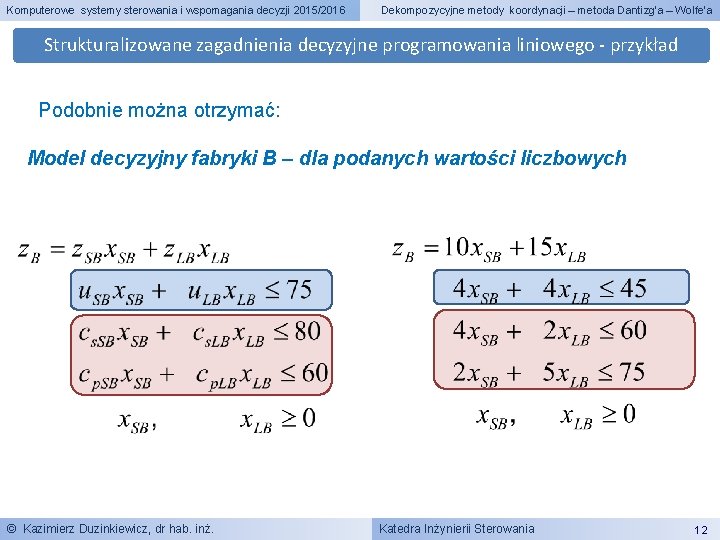 Komputerowe systemy sterowania i wspomagania decyzji 2015/2016 Dekompozycyjne metody koordynacji – metoda Dantizg’a –