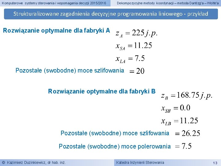 Komputerowe systemy sterowania i wspomagania decyzji 2015/2016 Dekompozycyjne metody koordynacji – metoda Dantizg’a –