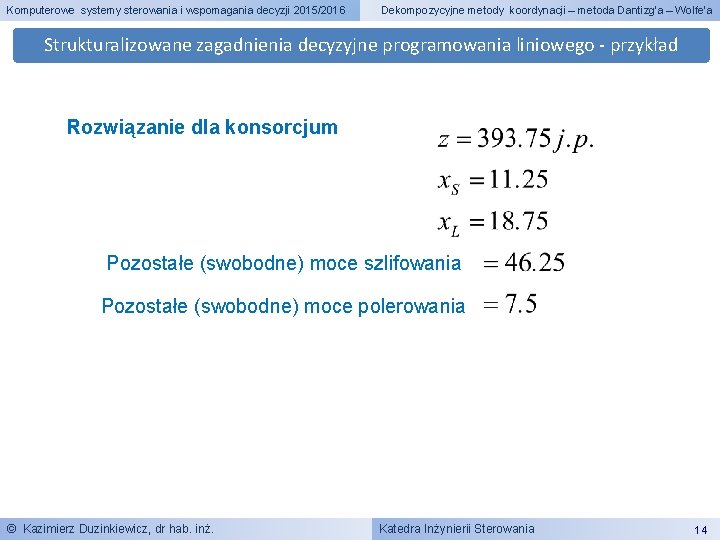 Komputerowe systemy sterowania i wspomagania decyzji 2015/2016 Dekompozycyjne metody koordynacji – metoda Dantizg’a –