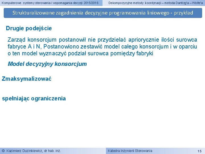 Komputerowe systemy sterowania i wspomagania decyzji 2015/2016 Dekompozycyjne metody koordynacji – metoda Dantizg’a –