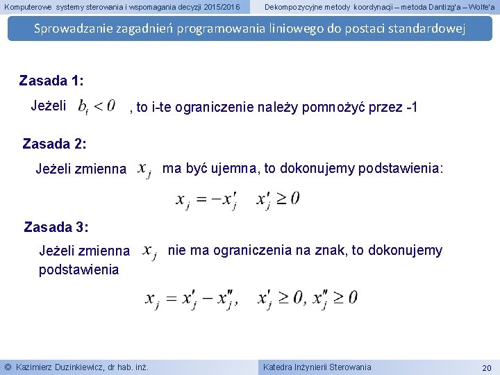 Komputerowe systemy sterowania i wspomagania decyzji 2015/2016 Dekompozycyjne metody koordynacji – metoda Dantizg’a –