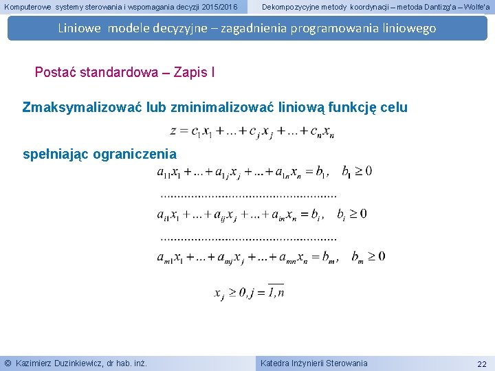 Komputerowe systemy sterowania i wspomagania decyzji 2015/2016 Dekompozycyjne metody koordynacji – metoda Dantizg’a –