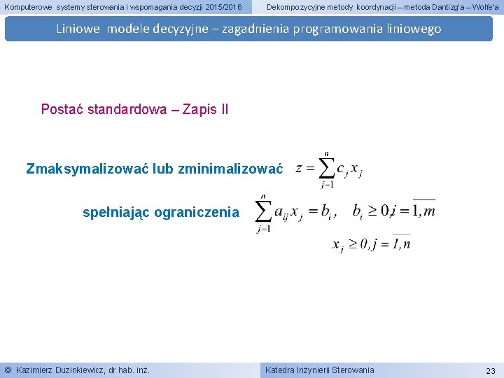 Komputerowe systemy sterowania i wspomagania decyzji 2015/2016 Dekompozycyjne metody koordynacji – metoda Dantizg’a –