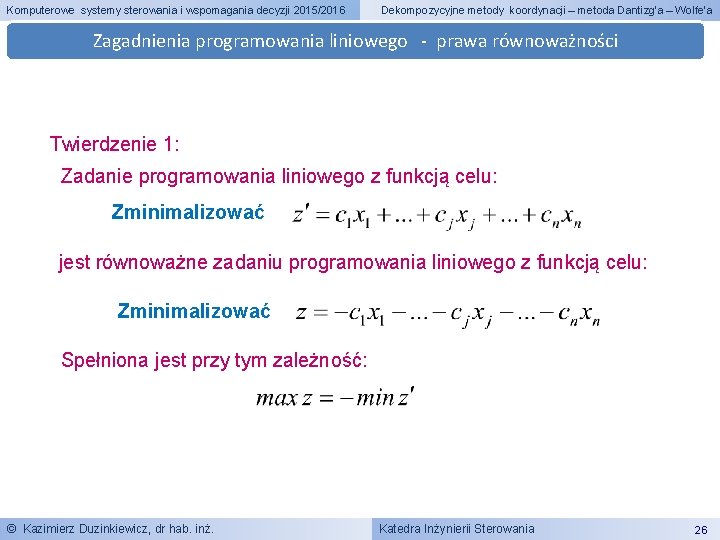 Komputerowe systemy sterowania i wspomagania decyzji 2015/2016 Dekompozycyjne metody koordynacji – metoda Dantizg’a –