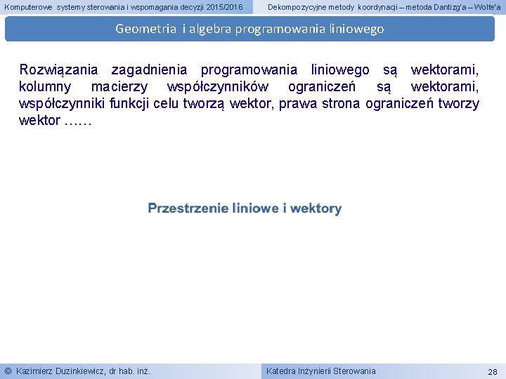 Komputerowe systemy sterowania i wspomagania decyzji 2015/2016 Dekompozycyjne metody koordynacji – metoda Dantizg’a –