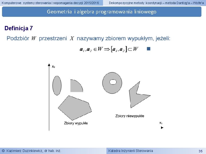 Komputerowe systemy sterowania i wspomagania decyzji 2015/2016 Dekompozycyjne metody koordynacji – metoda Dantizg’a –