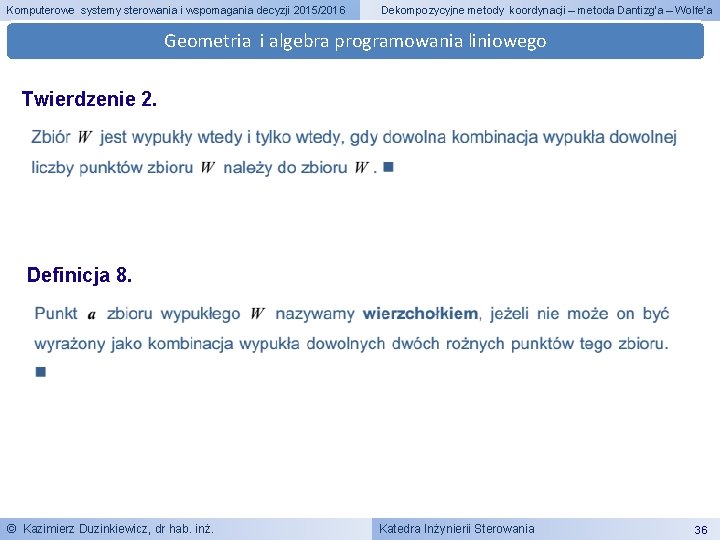 Komputerowe systemy sterowania i wspomagania decyzji 2015/2016 Dekompozycyjne metody koordynacji – metoda Dantizg’a –