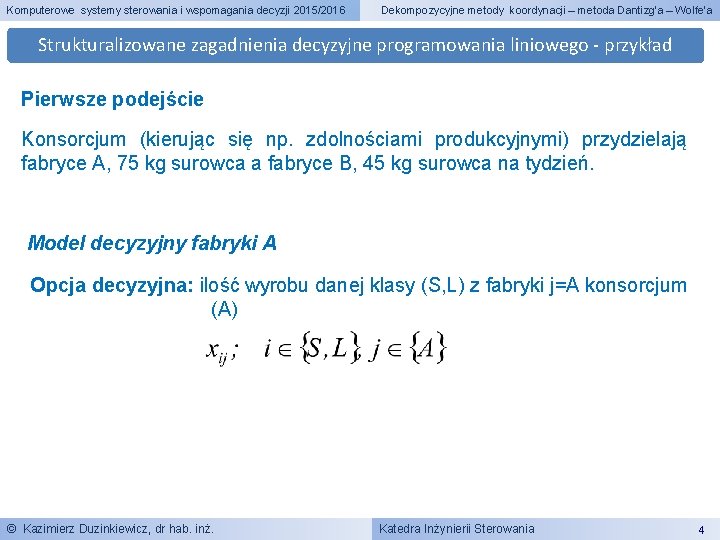 Komputerowe systemy sterowania i wspomagania decyzji 2015/2016 Dekompozycyjne metody koordynacji – metoda Dantizg’a –