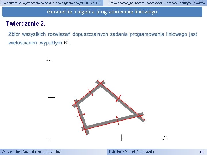 Komputerowe systemy sterowania i wspomagania decyzji 2015/2016 Dekompozycyjne metody koordynacji – metoda Dantizg’a –