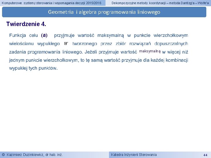 Komputerowe systemy sterowania i wspomagania decyzji 2015/2016 Dekompozycyjne metody koordynacji – metoda Dantizg’a –