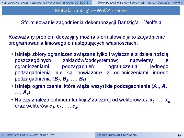 Komputerowe systemy sterowania i wspomagania decyzji 2015/2016 Dekompozycyjne metody koordynacji – metoda Dantizg’a –