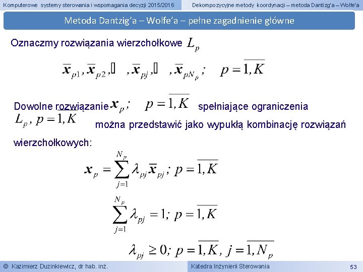 Komputerowe systemy sterowania i wspomagania decyzji 2015/2016 Dekompozycyjne metody koordynacji – metoda Dantizg’a –