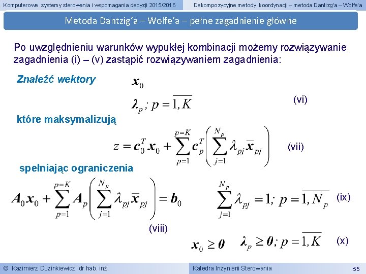 Komputerowe systemy sterowania i wspomagania decyzji 2015/2016 Dekompozycyjne metody koordynacji – metoda Dantizg’a –