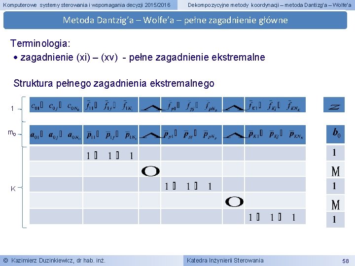 Komputerowe systemy sterowania i wspomagania decyzji 2015/2016 Dekompozycyjne metody koordynacji – metoda Dantizg’a –