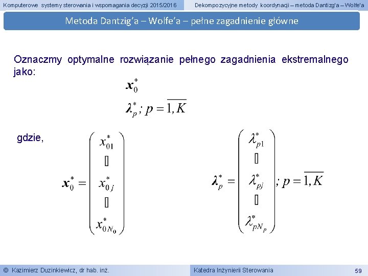 Komputerowe systemy sterowania i wspomagania decyzji 2015/2016 Dekompozycyjne metody koordynacji – metoda Dantizg’a –