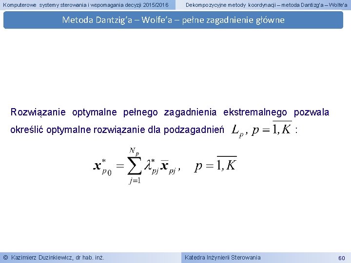 Komputerowe systemy sterowania i wspomagania decyzji 2015/2016 Dekompozycyjne metody koordynacji – metoda Dantizg’a –