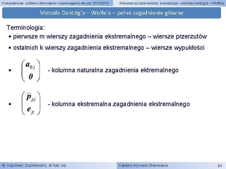 Komputerowe systemy sterowania i wspomagania decyzji 2015/2016 Dekompozycyjne metody koordynacji – metoda Dantizg’a –