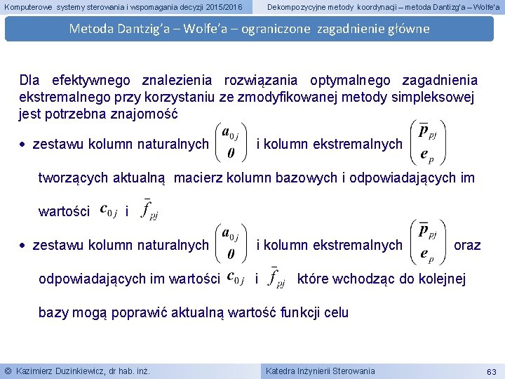 Komputerowe systemy sterowania i wspomagania decyzji 2015/2016 Dekompozycyjne metody koordynacji – metoda Dantizg’a –