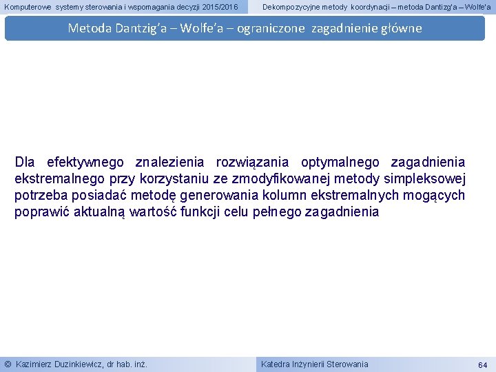 Komputerowe systemy sterowania i wspomagania decyzji 2015/2016 Dekompozycyjne metody koordynacji – metoda Dantizg’a –