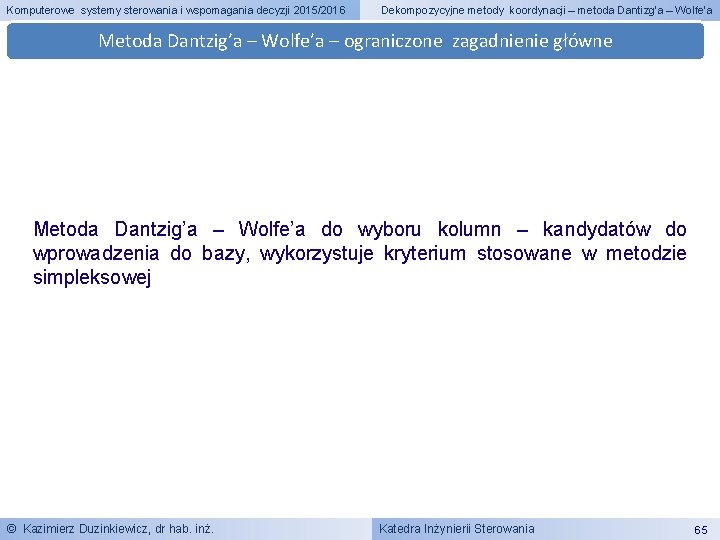 Komputerowe systemy sterowania i wspomagania decyzji 2015/2016 Dekompozycyjne metody koordynacji – metoda Dantizg’a –